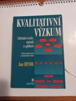 Kvalitativní výzkum: základní teorie, metody a aplikace